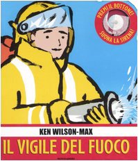 Imagen de archivo de Il vigile del fuoco. Libro pop-up Wilson-Max, Ken and Tron, I. a la venta por Librisline