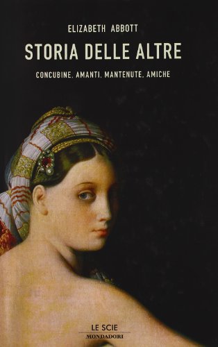 Beispielbild fr Storia delle altre. Concubine, amanti, mantenute, amiche zum Verkauf von medimops