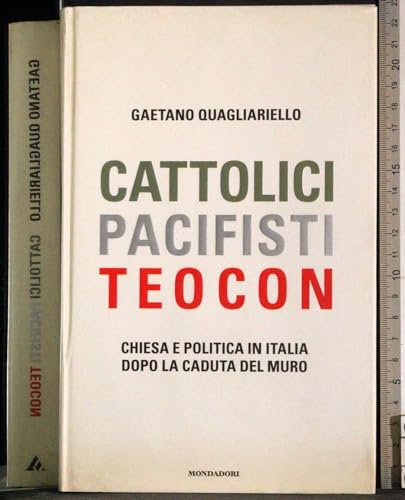 Beispielbild fr Cattolici, pacifisti, teocon. Chiesa e politica in Italia dopo la caduta del muro. zum Verkauf von FIRENZELIBRI SRL