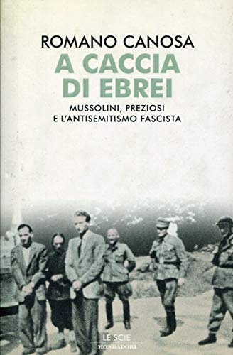 Stock image for A caccia di ebrei. Mussolini, Preziosi e l'antisemitismo Fascista for sale by Il Salvalibro s.n.c. di Moscati Giovanni