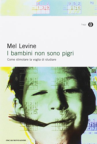 I bambini non sono pigri. Come stimolare la voglia di studiare (9788804556459) by Mel Levine