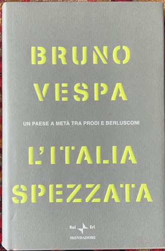 Beispielbild fr L'Italia spezzata. Un paese a met tra Prodi e Berlusconi (I libri di Bruno Vespa) zum Verkauf von medimops