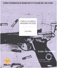 Beispielbild fr La nera. Storia fotografica di grandi delitti italiani dal 1946 ad oggi (Strade blu) zum Verkauf von medimops