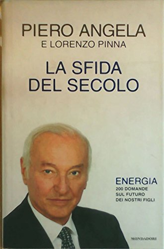 Stock image for La sfida del secolo. Energia. 200 domande sul futuro dei nostri figli for sale by Ammareal