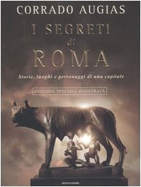 9788804561293: I segreti di Roma. Storie, luoghi e personaggi di una capitale. Ediz. illustrata