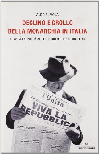 Beispielbild fr Declino e crollo della monarchia in Italia. I Savoia al referendum del 2 giugno 1946 zum Verkauf von medimops