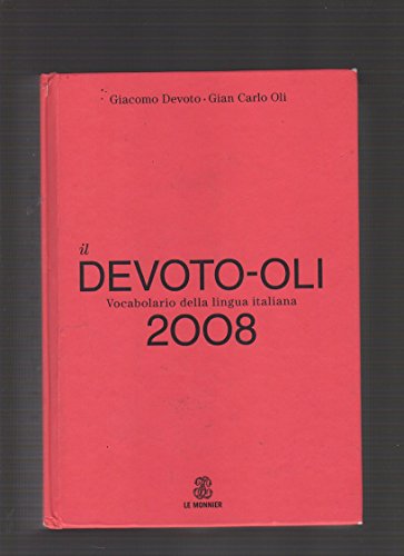 Stock image for Il Devoto-Oli. Vocabolario della lingua italiana 2008 Devoto, Giacomo; Oli, Gian Carlo; Serianni, Luca and Trifone, Maurizio for sale by Librisline