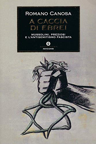 9788804566472: A caccia di ebrei. Mussolini, Preziosi e l'antisemitismo fascista (Oscar storia)