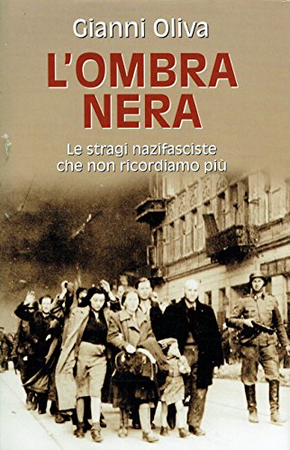 Stock image for L'ombra nera. Le stragi nazifasciste che non ricordiamo pi (Le scie) for sale by medimops