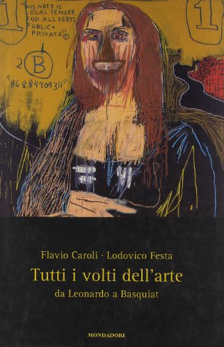 Beispielbild fr Tutti i volti dell'arte. Da Leonardo a Basquiat (Saggi) zum Verkauf von medimops