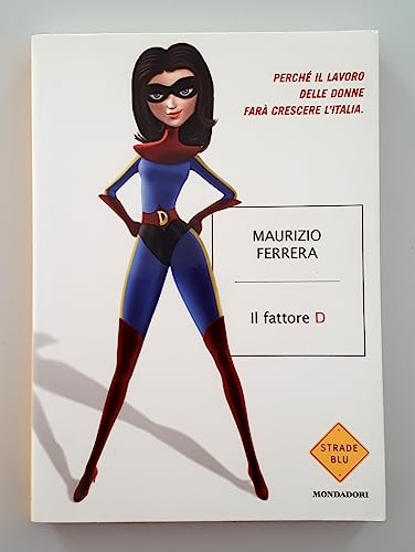 Imagen de archivo de Il fattore D. Perch il lavoro delle donne far crescere l'Italia Ferrera, Maurizio a la venta por Librisline