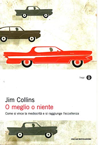 O meglio o niente. Come si vince la mediocritÃ: e si raggiunge l'eccellenza (9788804568407) by James C. Collins