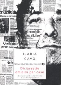 Stock image for Diciassette omicidi per caso. Storia vera di Donato Bilancia, il serial killer dei treni (Piccola biblioteca oscar) for sale by medimops