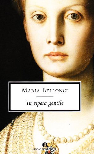 Tu vipera gentile (9788804569527) by Maria Bellonci