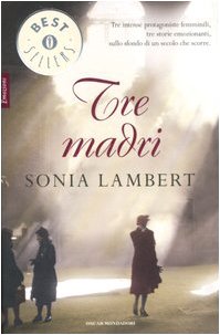 Tre madri (Oscar bestsellers emozioni) - Sonia Lambert