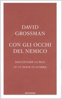 9788804570066: Con gli occhi del nemico. Raccontare la pace in un paese in guerra (Frecce)