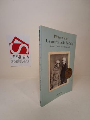 9788804570882: La morte della farfalla. Zelda e Francis Scott Fitzgerald