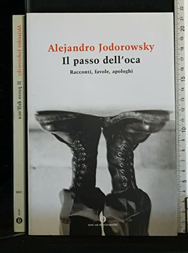 Il passo dell'oca. Racconti, favole, apologhi (9788804572046) by Alejandro Jodorowsky