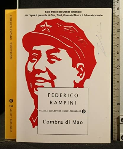 9788804572244: L'ombra di Mao. Sulle tracce del Grande Timoniere per capire il presente di Cina, Tibet, Corea del Nord e il futuro del mondo (Piccola biblioteca oscar)