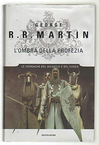 L'ombra della profezia. Le cronache del ghiaccio e del fuoco (9788804572572) by George R.R. Martin