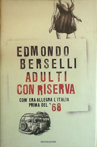 Beispielbild fr Adulti con riserva. Com'era allegra l'Italia prima del '68. zum Verkauf von medimops
