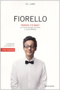 Pronto c'e' Mike? - Fenomenologia di Fiorello - libro+cd - Fiorello - Aldo Grasso