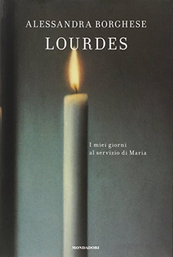 Stock image for Lourdes. I miei giorni al servizio di Maria for sale by medimops