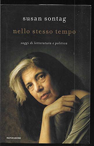 Nello stesso tempo. Saggi di letteratura e politica (9788804574286) by Sontag, Susan.