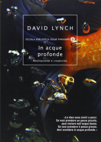 In acque profonde. Meditazione e creativitÃ  (9788804574804) by David Lynch