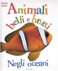 Beispielbild fr Negli oceani. Animali belli e brutti (Le enciclopedie) zum Verkauf von medimops