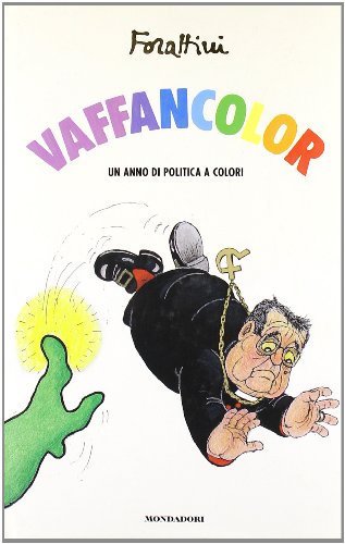 9788804575757: Vaffancolor. Un anno di politica a colori (I libri di Giorgio Forattini)