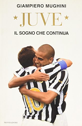 Stock image for Juve. Il sogno che continua for sale by medimops