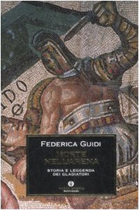 Beispielbild fr Morte Nell'arena Storia E Leggenda Dei Gladiatori zum Verkauf von Hamelyn