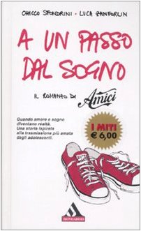 Beispielbild fr A un passo dal sogno. Il romanzo di Amici (I miti) zum Verkauf von medimops