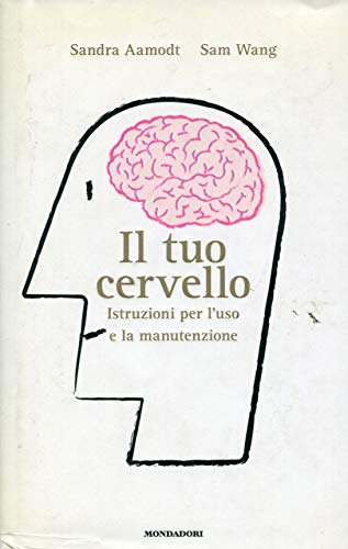 Imagen de archivo de Il tuo cervello. Istruzioni per l'uso e la manutenzione a la venta por Ammareal