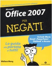 Microsoft Office 2007 per negati (9788804577416) by Wallace Wang