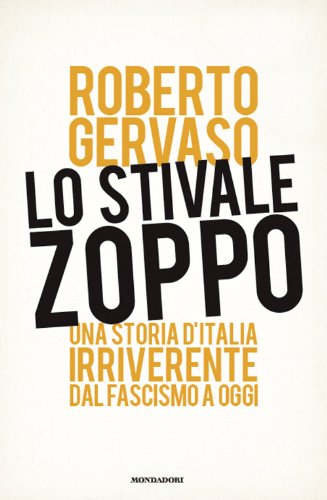 Stock image for Lo stivale zoppo. Una storia d'Italia irriverente dal fascismo a oggi for sale by medimops