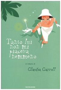 Tanto lui non mi piaceva nemmeno (9788804579809) by Claudia Carroll