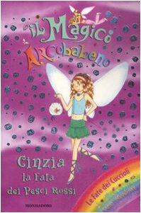 9788804580201: Cinzia, la fata dei pesci rossi. Il magico arcobaleno. Ediz. illustrata (Vol. 27)