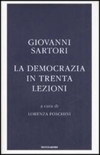 La democrazia in trenta lezioni - Sartori, Giovanni