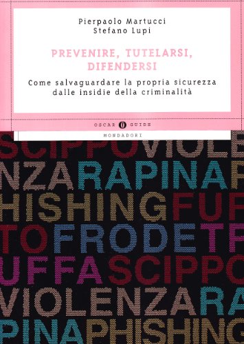 9788804581239: Prevenire, tutelarsi, difendersi. Come salvaguardare la propria sicurezza dalle insidie della criminalit (Oscar guide)