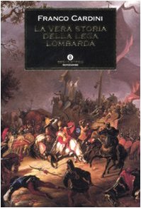 9788804583448: La vera storia della Lega Lombarda (Oscar storia)