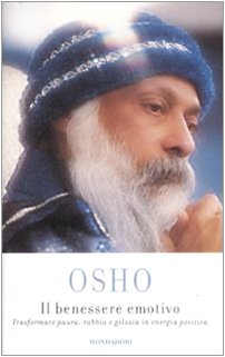 9788804584476: Il benessere emotivo. Trasformare paura, rabbia e gelosia in energia positiva