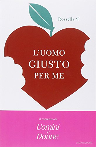 L'uomo giusto per me Rossella V. Uomini e Donne