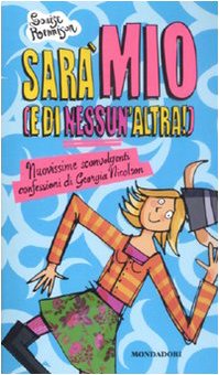 SarÃ: mio (e di nessun'altra!). Nuovissime sconvolgenti confessioni di Georgia Nicolson (9788804585183) by Rennison, Louise