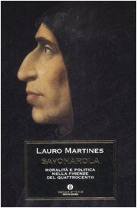 Savonarola. MoralitÃ: e politica nella Firenze nel Quattrocento (9788804585633) by Lauro Martines