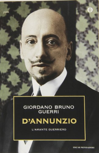 9788804585664: D'Annunzio. L'amante guerriero