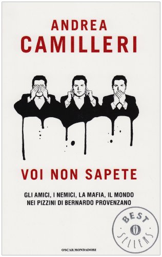 9788804585879: Voi non sapete. Gli amici, i nemici, la mafia, il mondo nei pizzini di Bernardo Provenzano