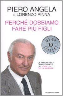 9788804589204: Perch dobbiamo fare pi figli. Le impensabili conseguenze del crollo delle nascite