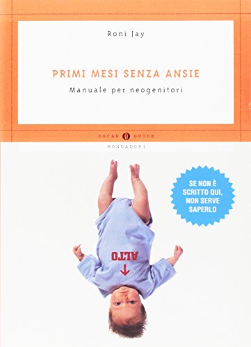 9788804589402: Primi mesi senza ansie. Manuale per neogenitori